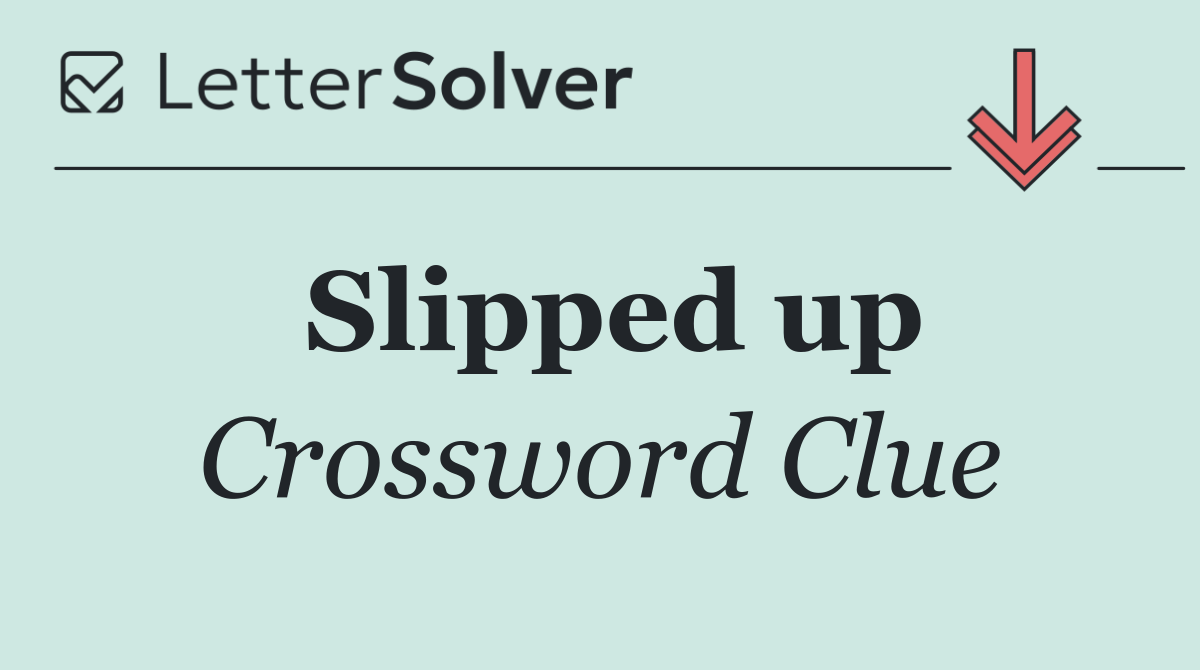 Slipped up
