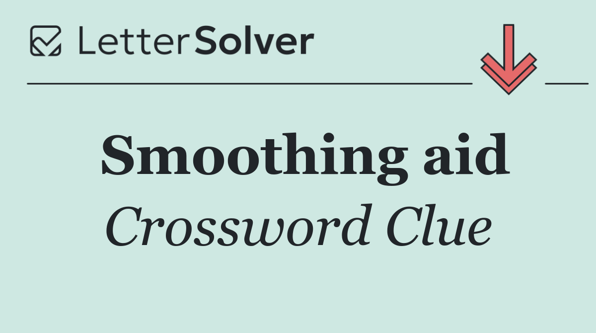 Smoothing aid