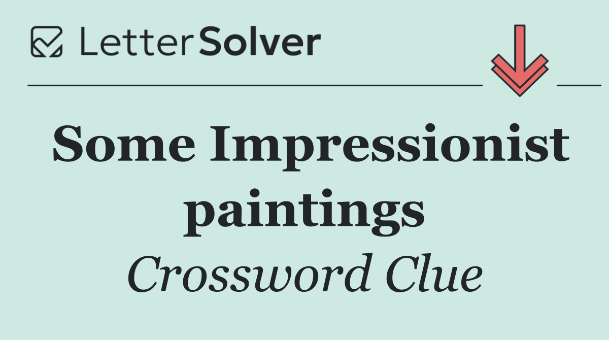 Some Impressionist paintings