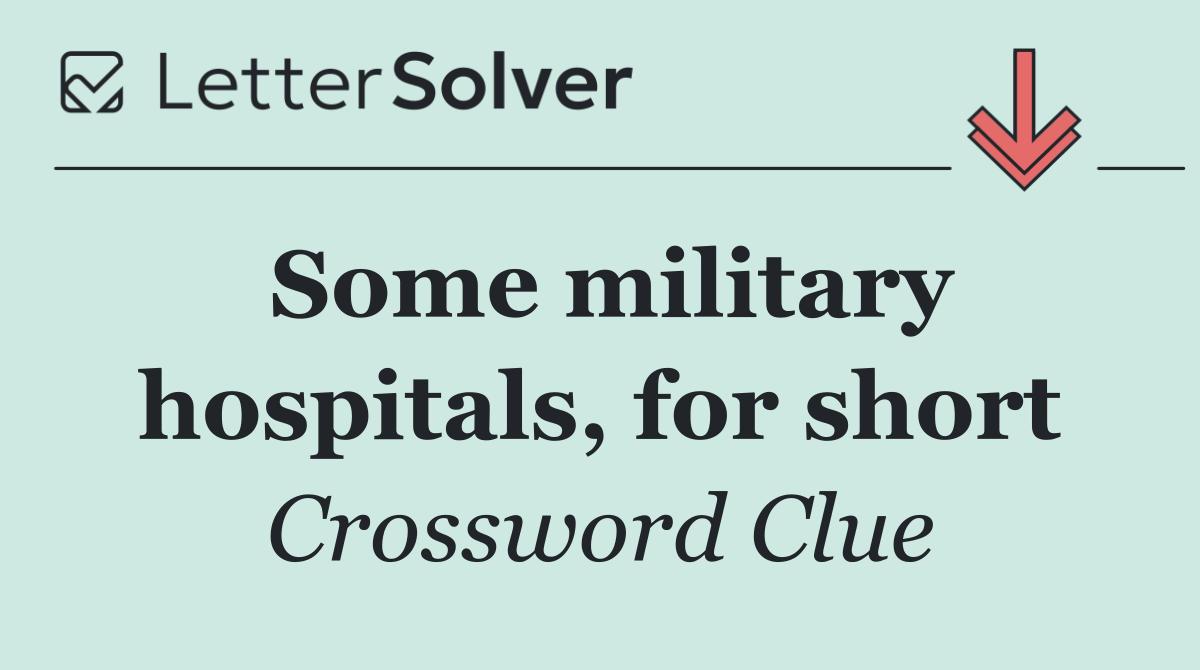 Some military hospitals, for short