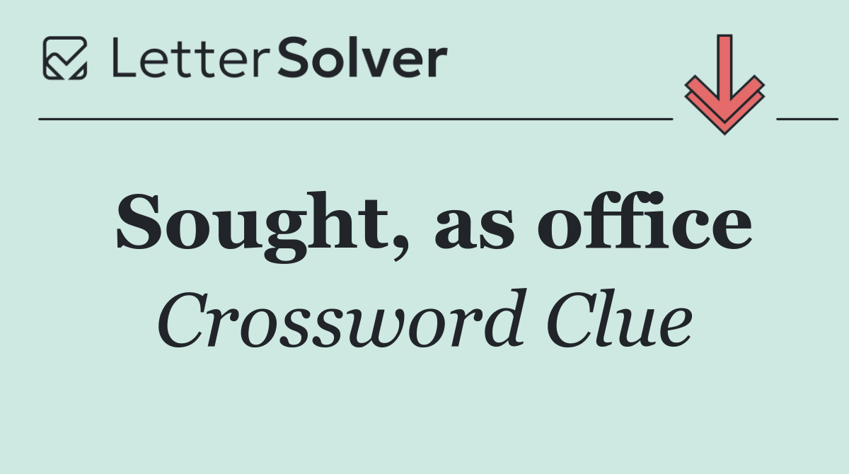 Sought, as office