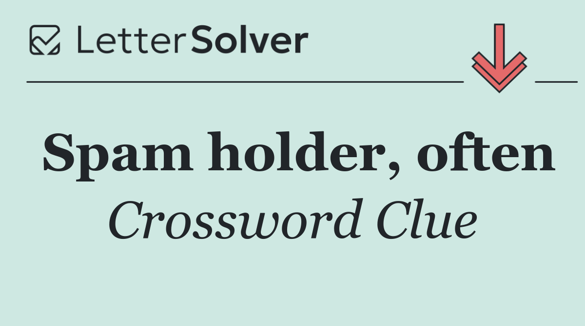 Spam holder, often
