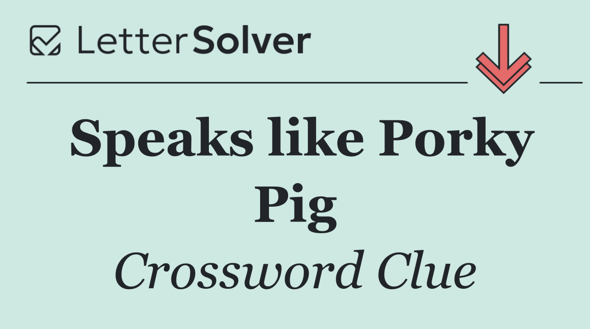 Speaks like Porky Pig