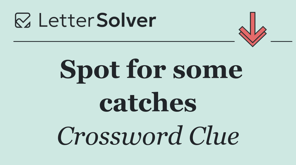 Spot for some catches