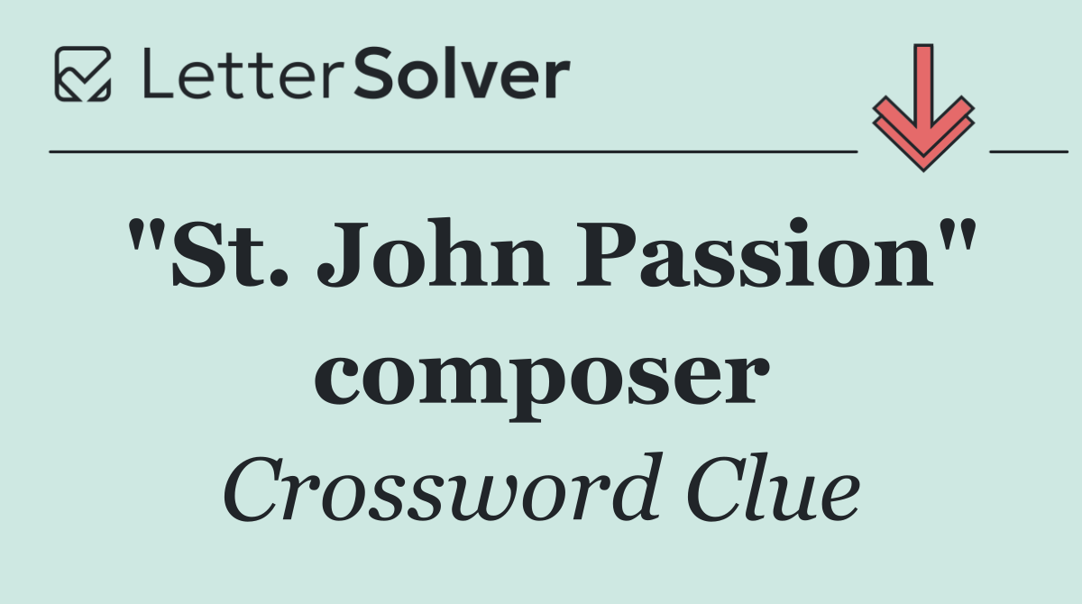 "St. John Passion" composer