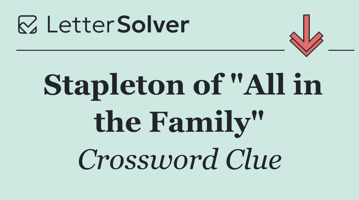 Stapleton of "All in the Family"