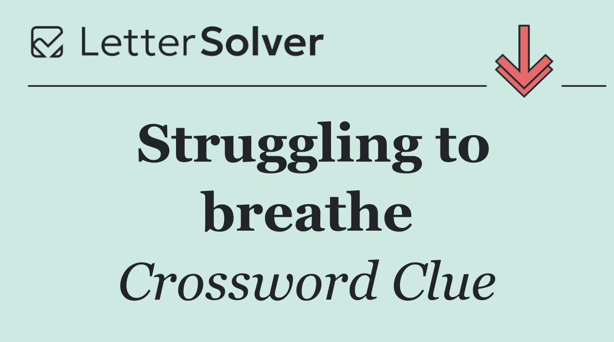 Struggling to breathe