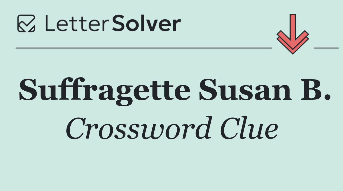 Suffragette Susan B.