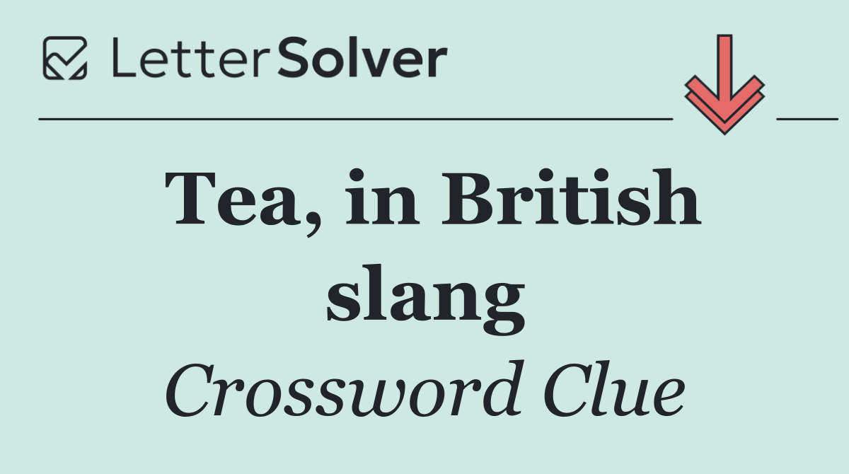 Tea, in British slang