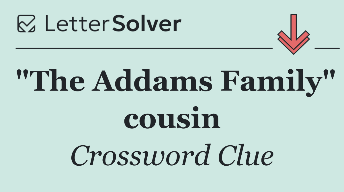 "The Addams Family" cousin