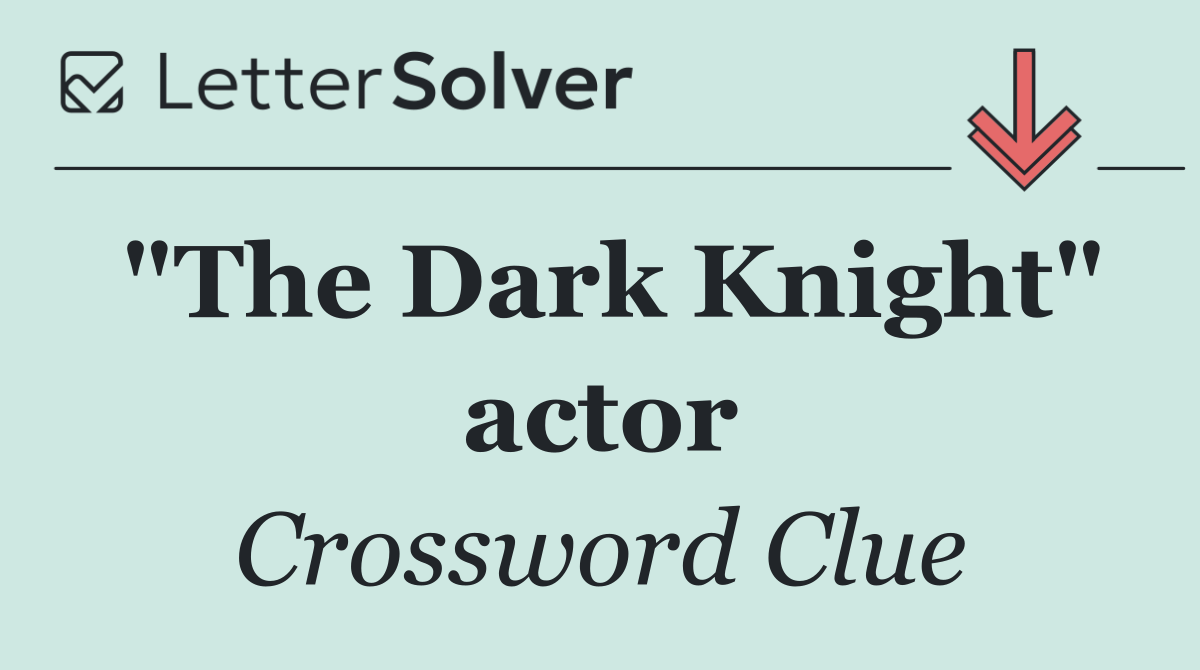 "The Dark Knight" actor