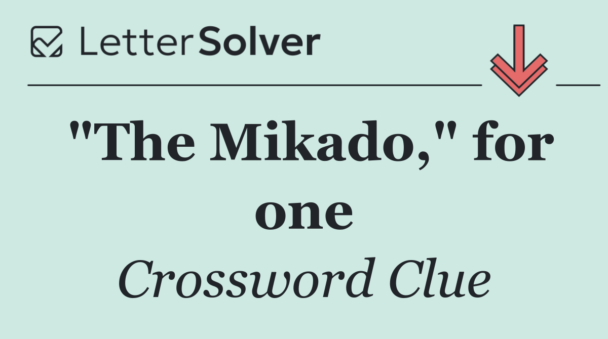 "The Mikado," for one