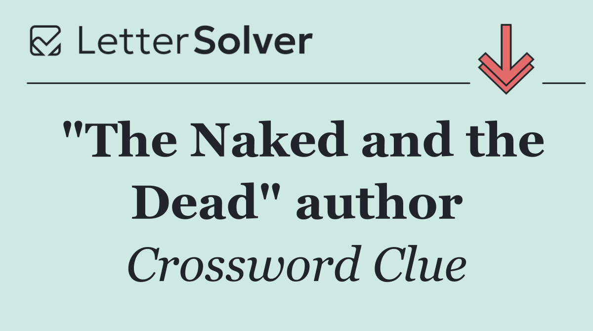 "The Naked and the Dead" author