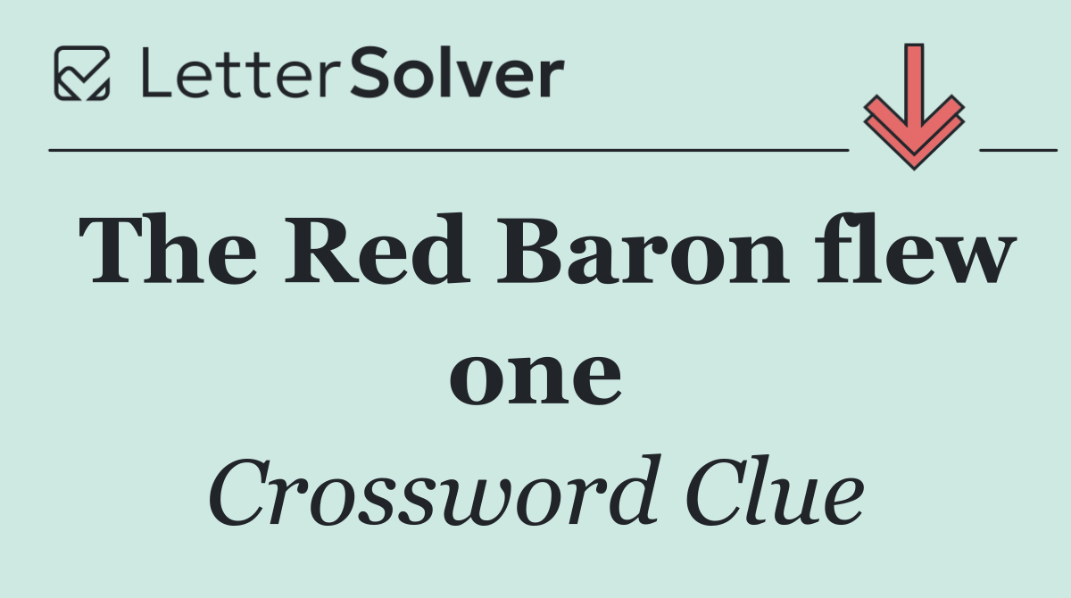 The Red Baron flew one