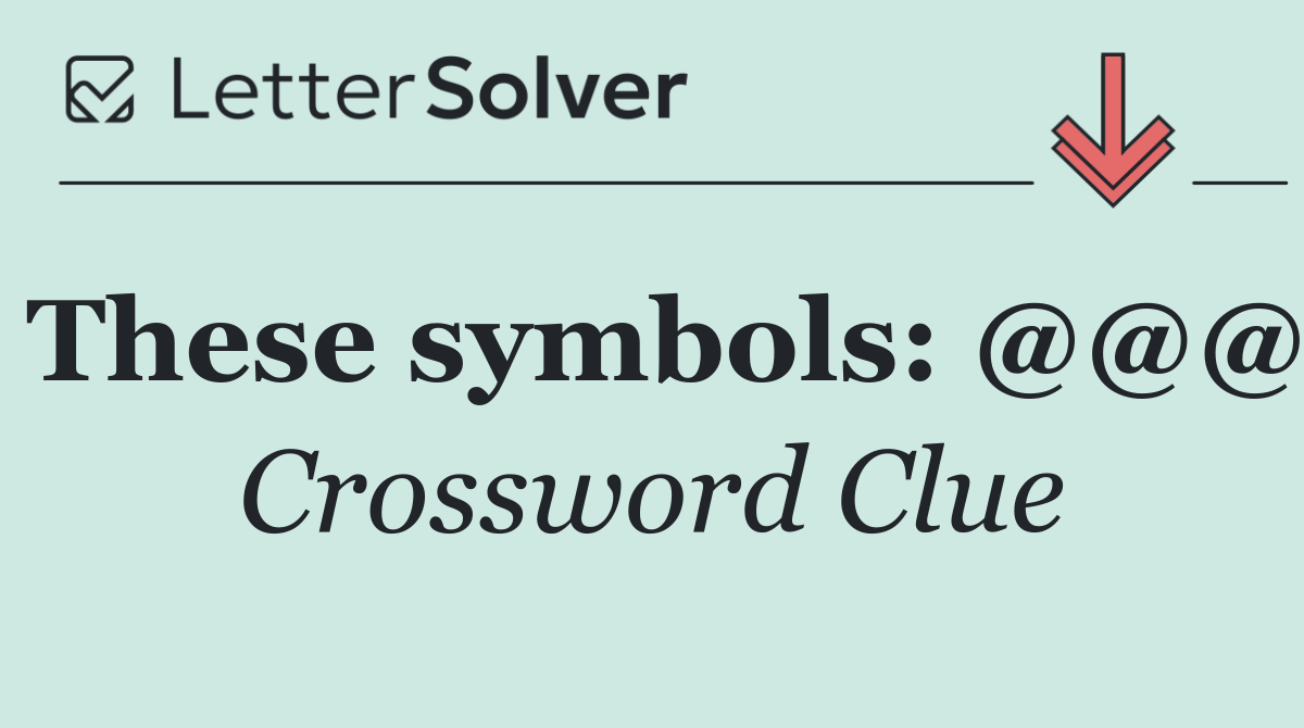These symbols: @@@