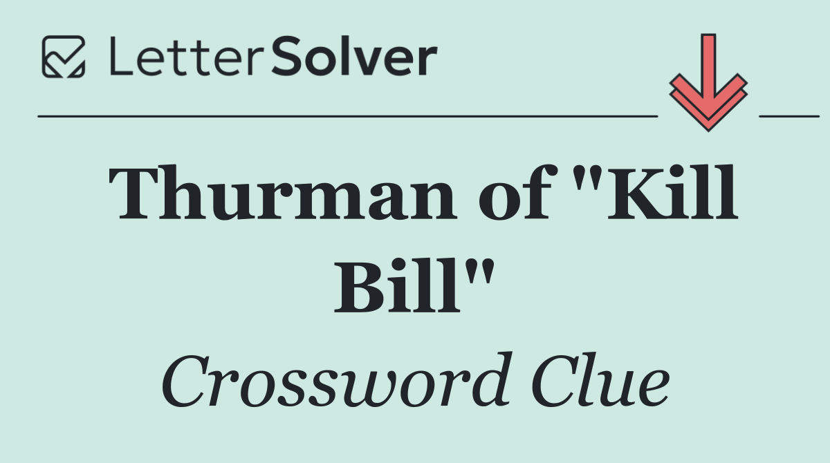 Thurman of "Kill Bill"