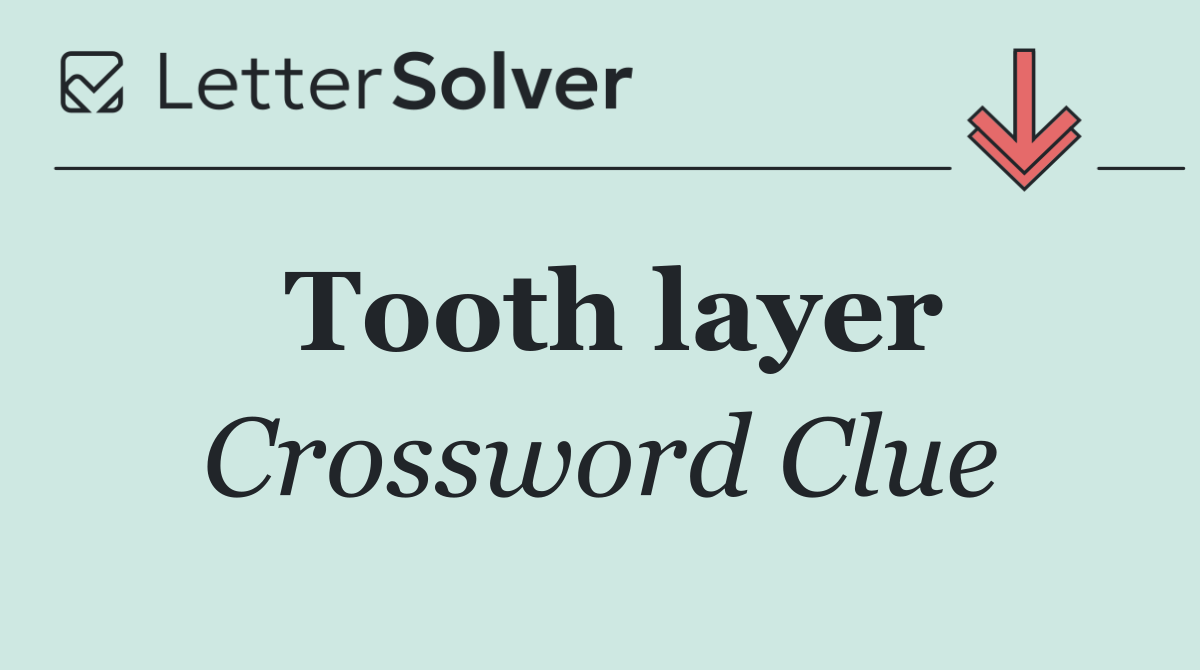 Tooth layer