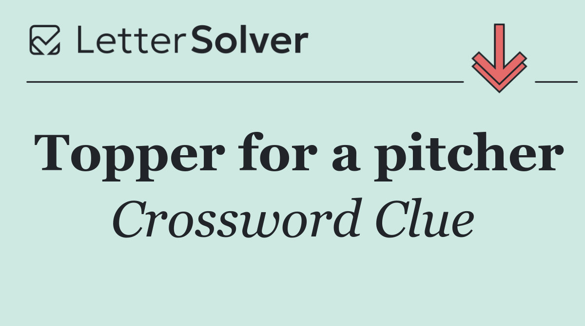 Topper for a pitcher