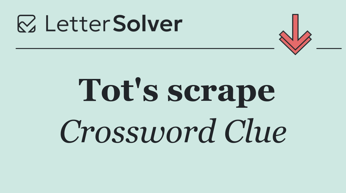 Tot's scrape