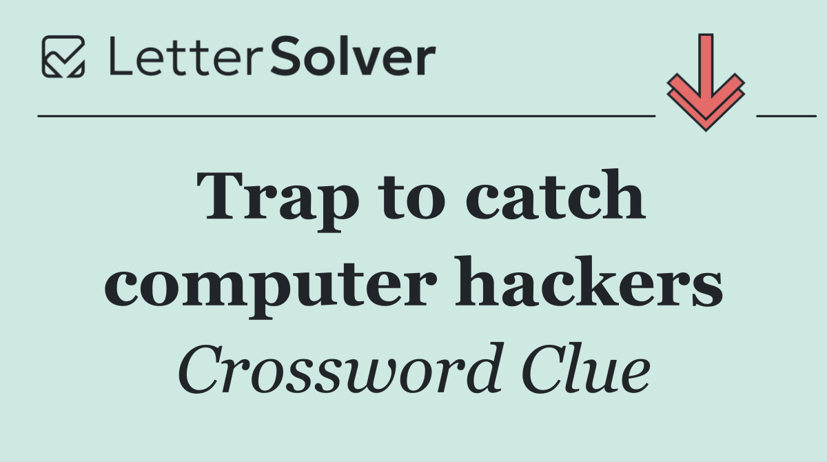 Trap to catch computer hackers
