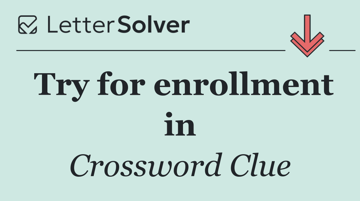 Try for enrollment in
