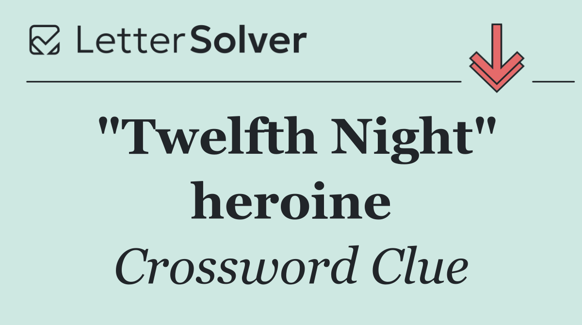 "Twelfth Night" heroine