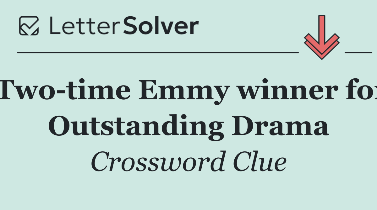 Two time Emmy winner for Outstanding Drama