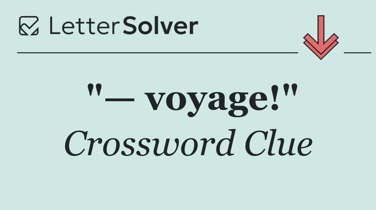 "— voyage!"