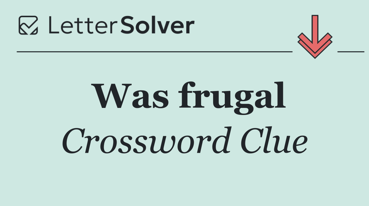 Was frugal
