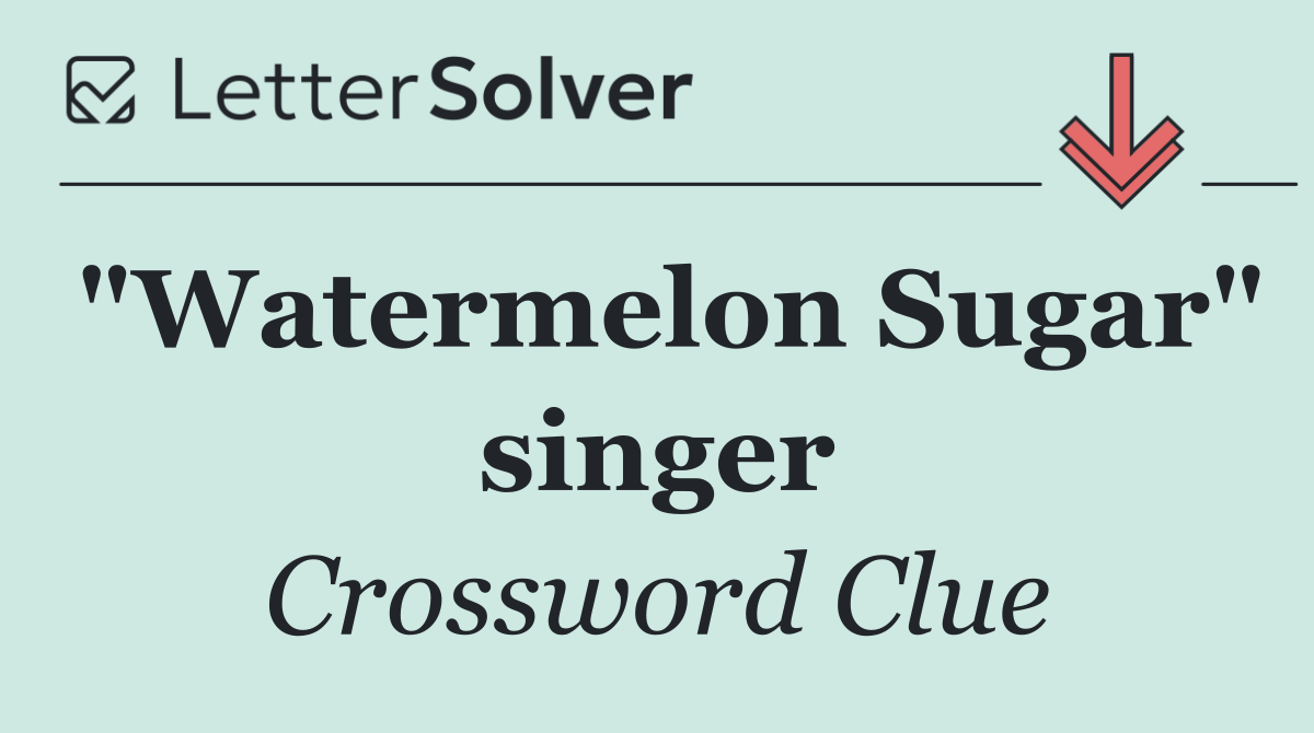 "Watermelon Sugar" singer