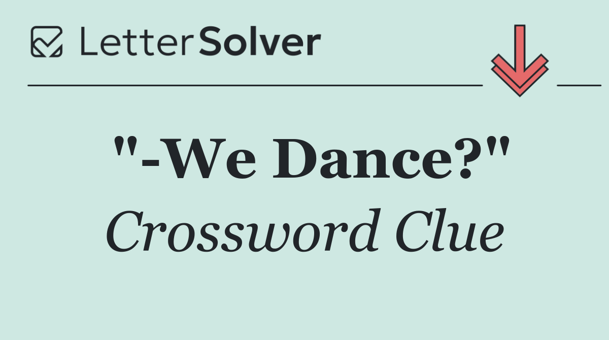 " We Dance?"
