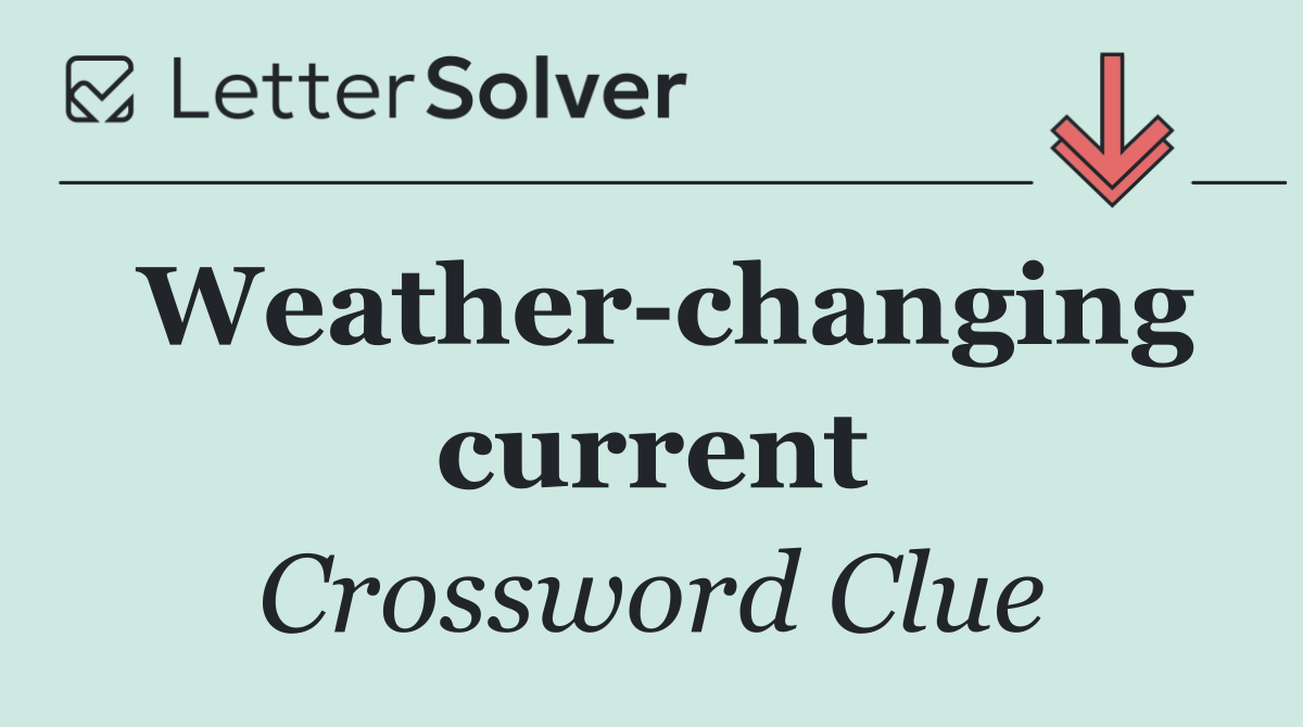 Weather changing current