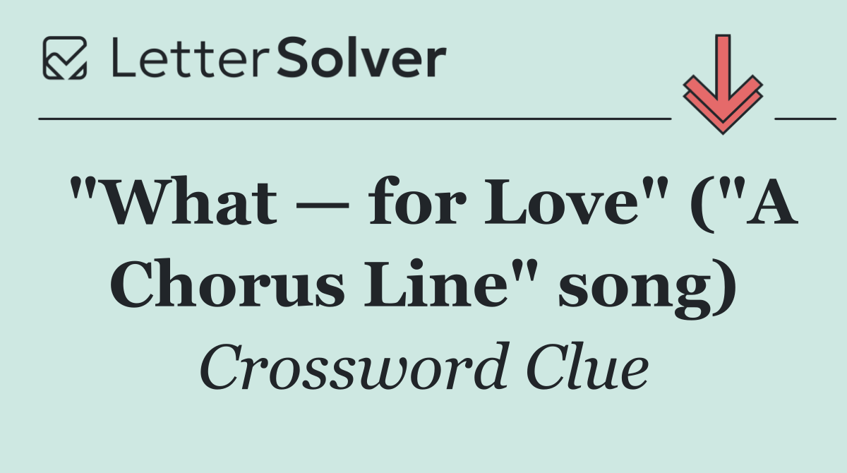 "What — for Love" ("A Chorus Line" song)
