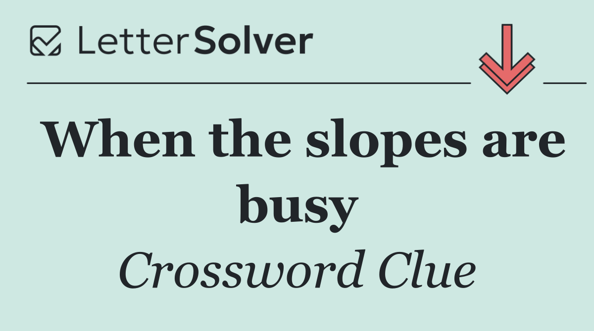 When the slopes are busy