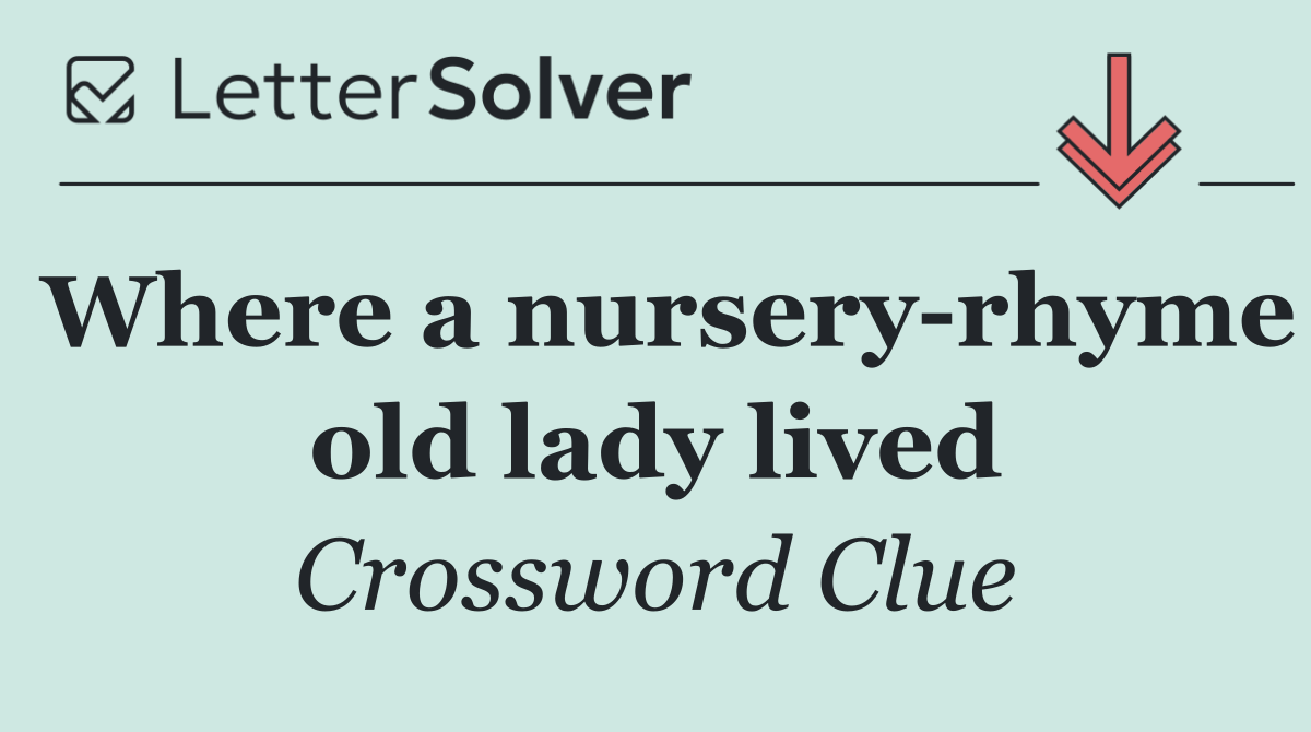 Where a nursery rhyme old lady lived