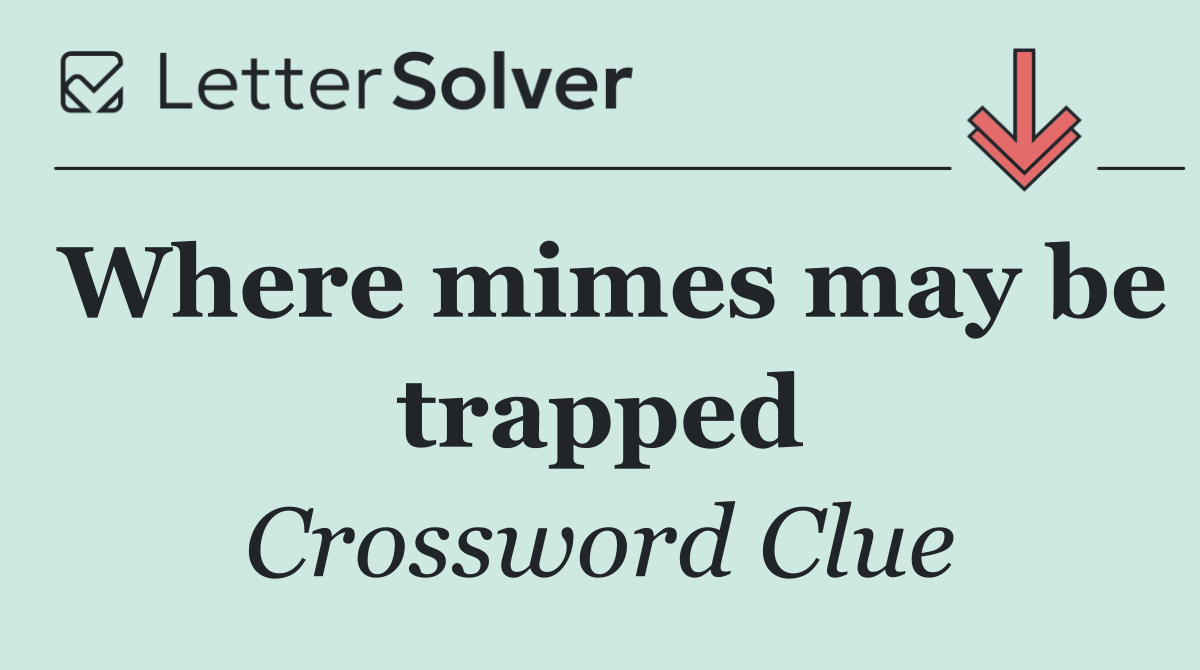 Where mimes may be trapped