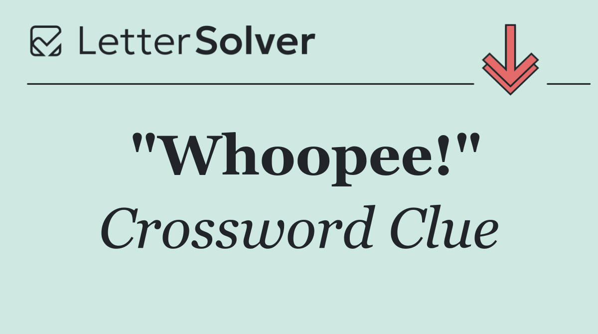 "Whoopee!"