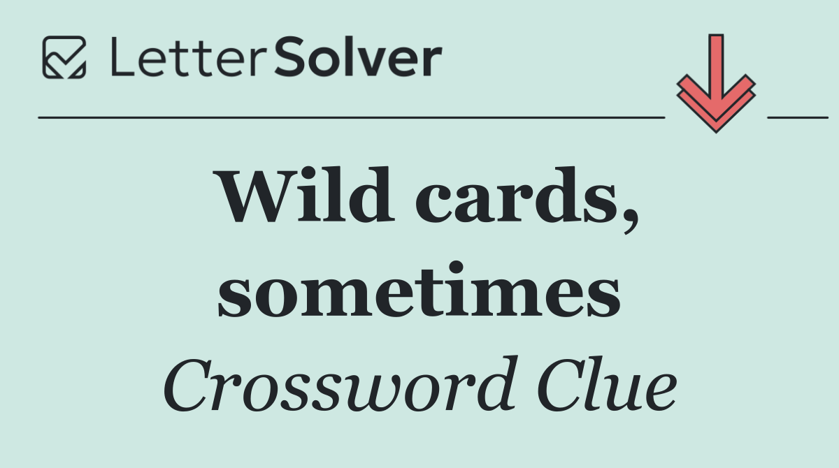 Wild cards, sometimes