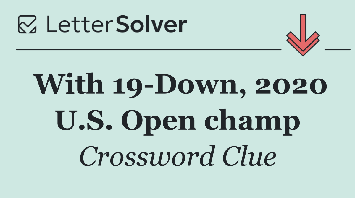 With 19 Down, 2020 U.S. Open champ