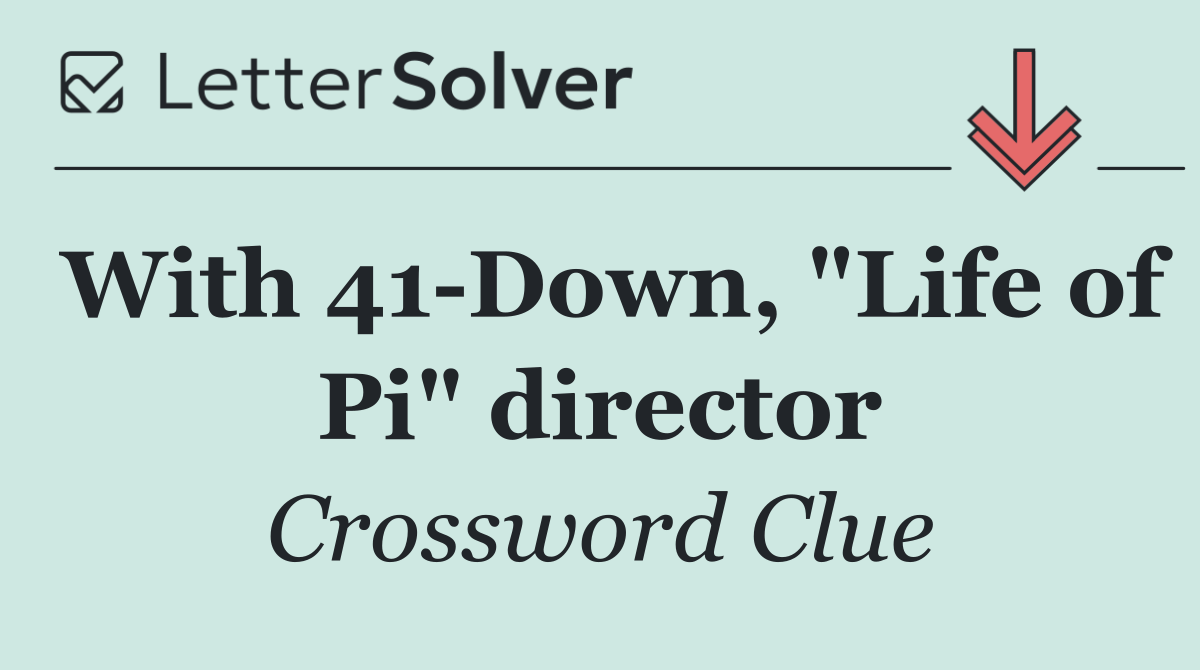 With 41 Down, "Life of Pi" director