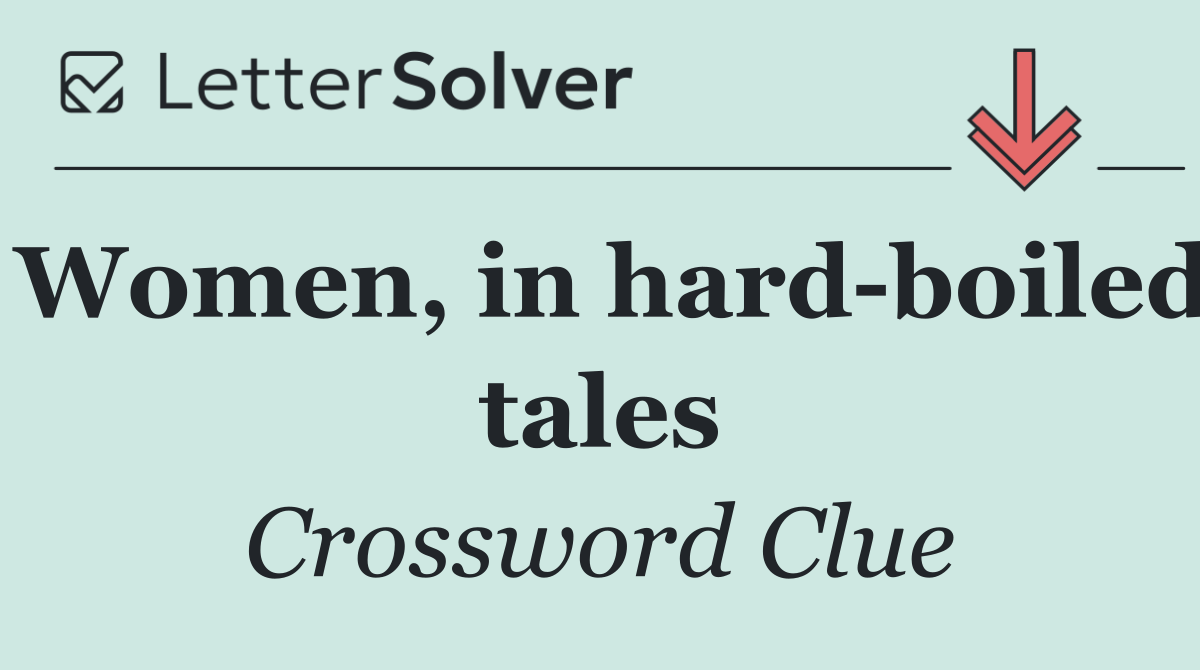 Women, in hard boiled tales