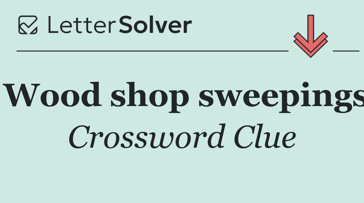 Wood shop sweepings