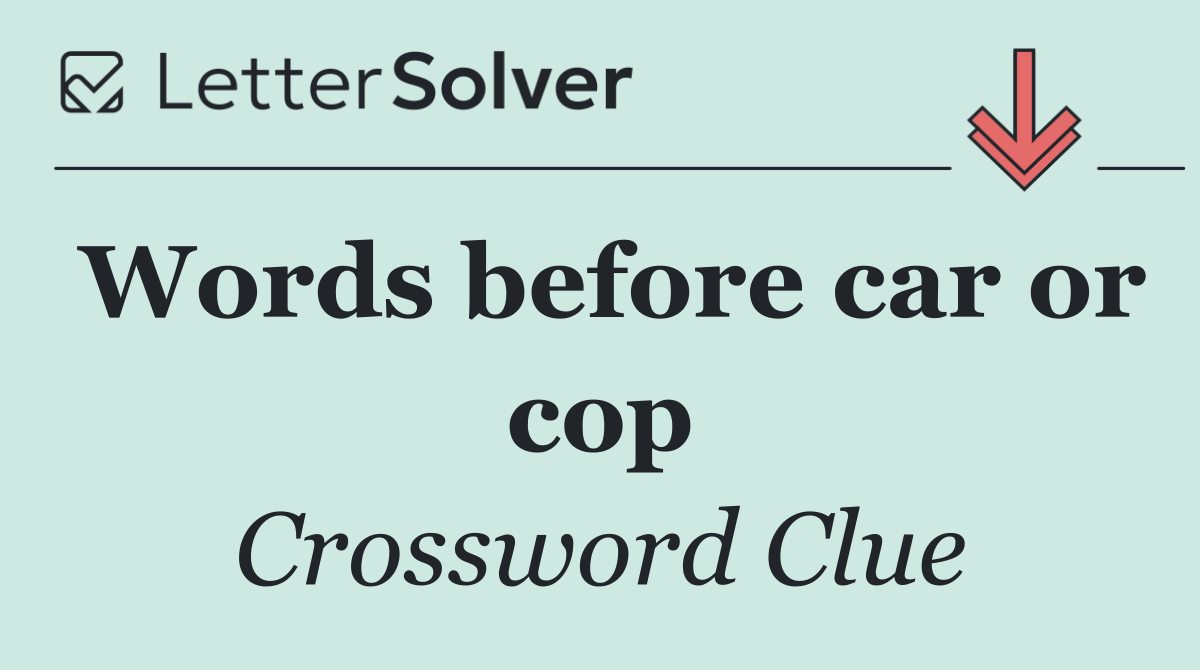 Words before car or cop