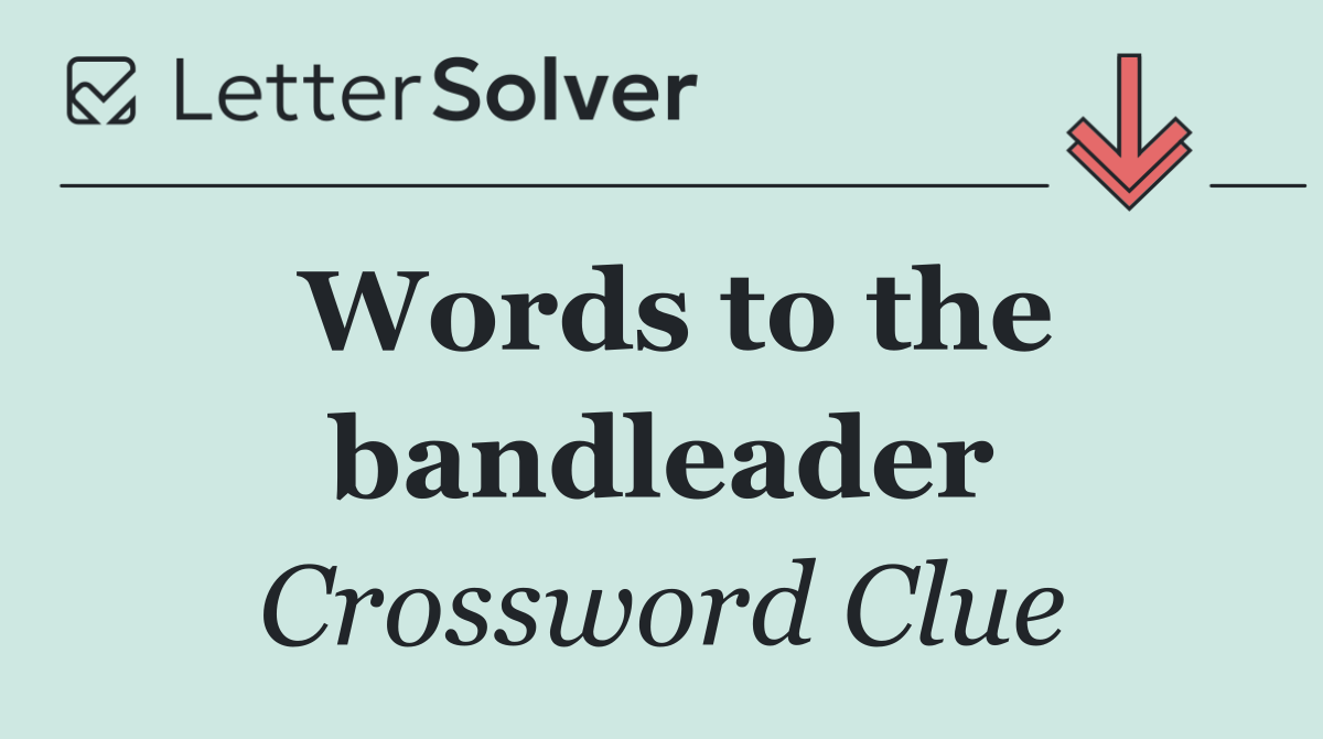 Words to the bandleader