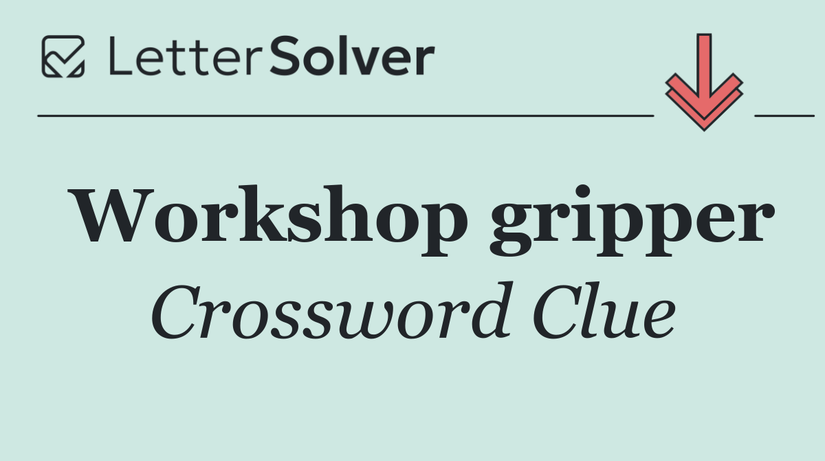 Workshop gripper