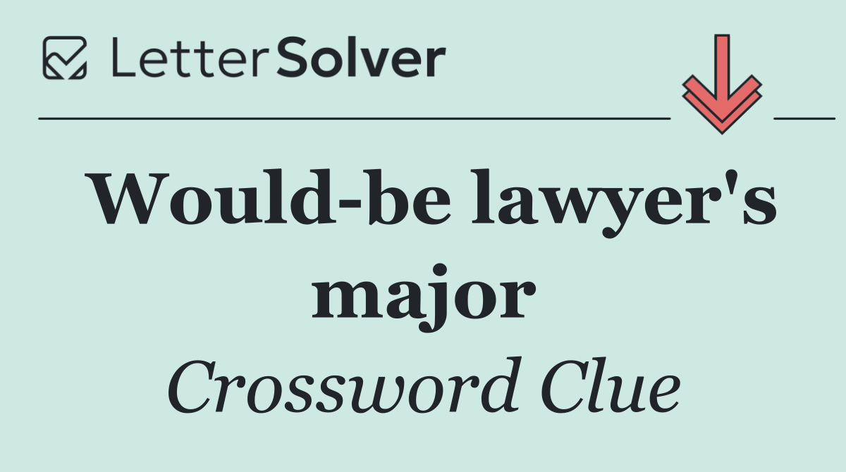 Would be lawyer's major