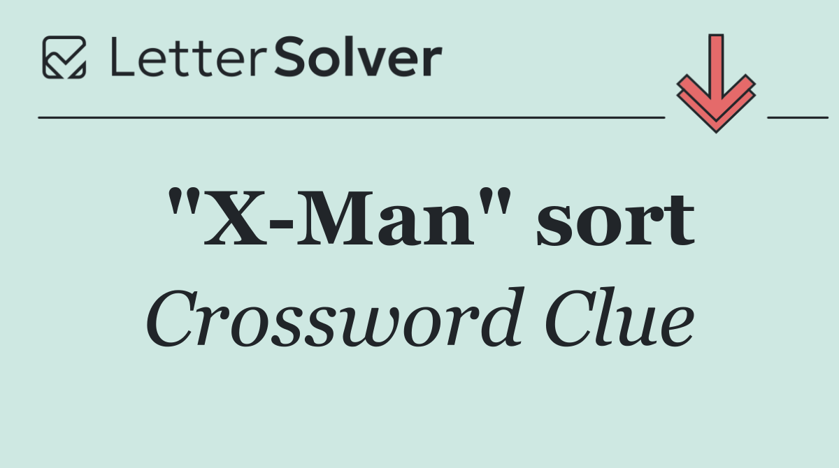"X Man" sort