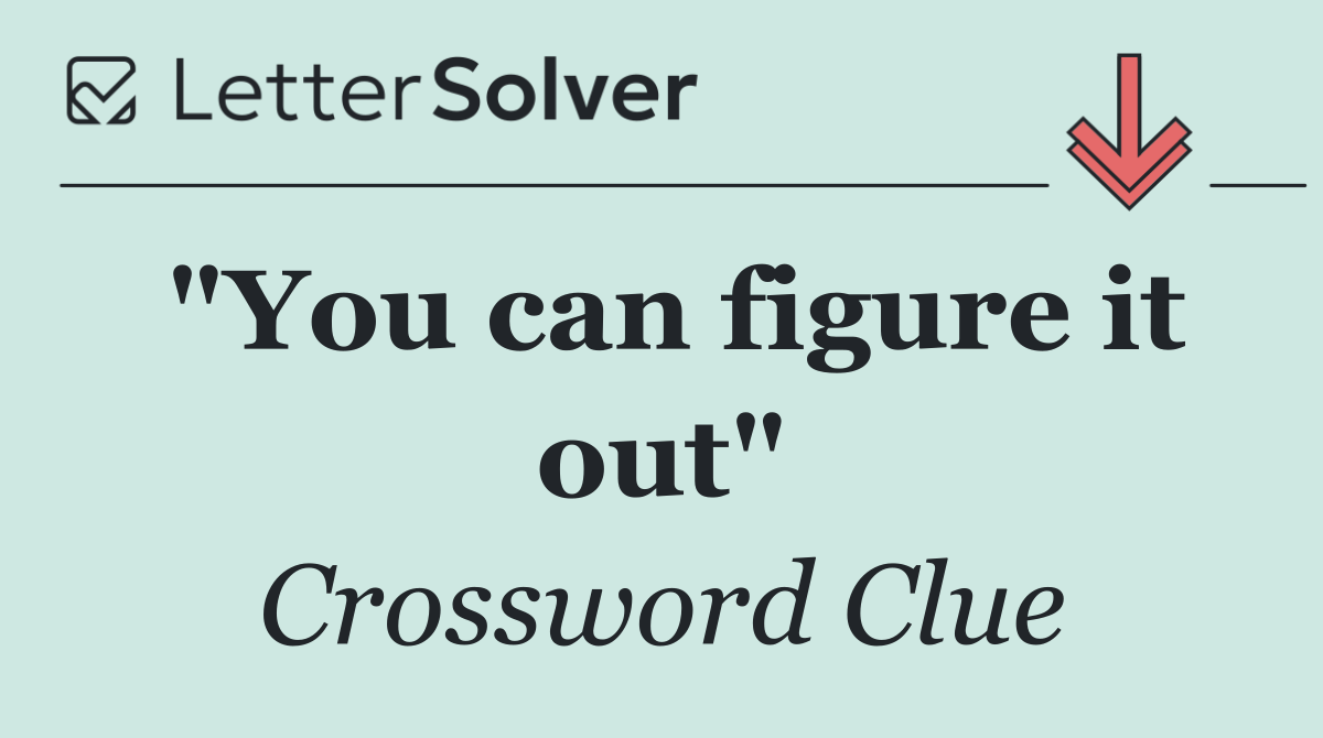 "You can figure it out"
