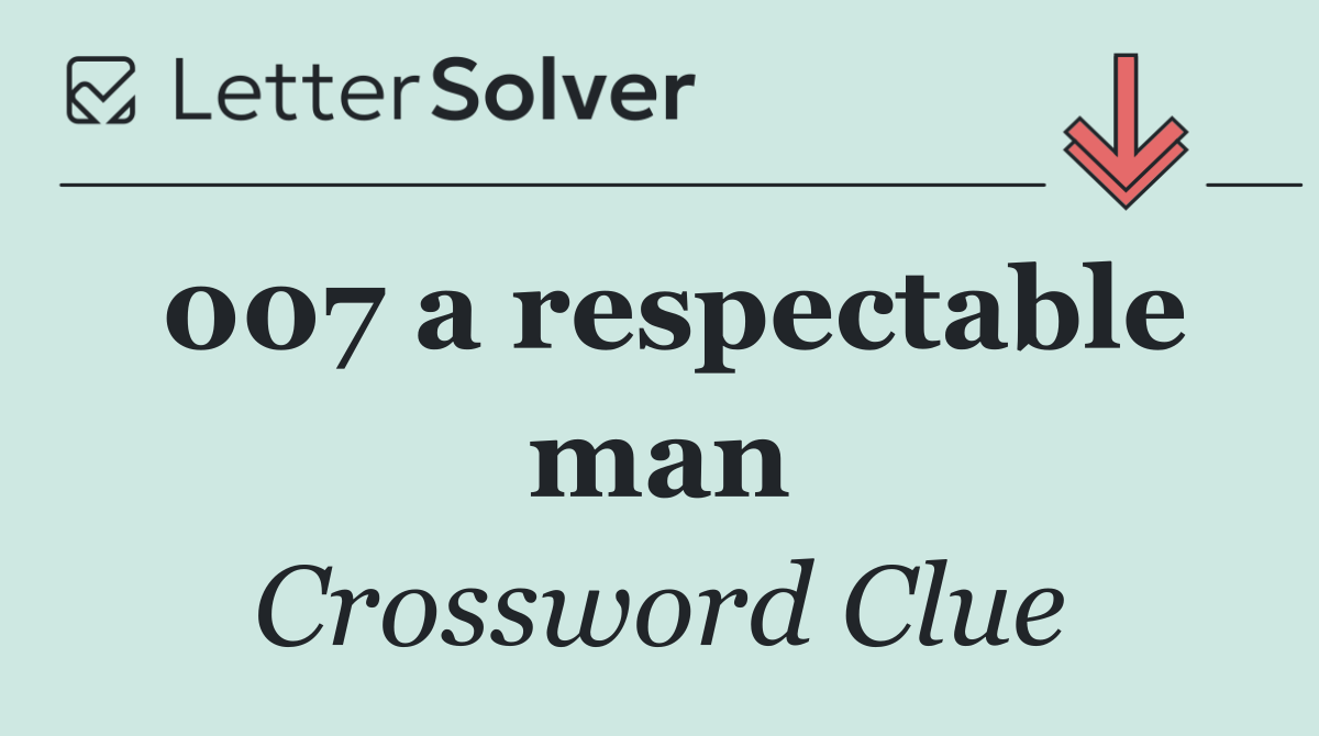 007 a respectable man
