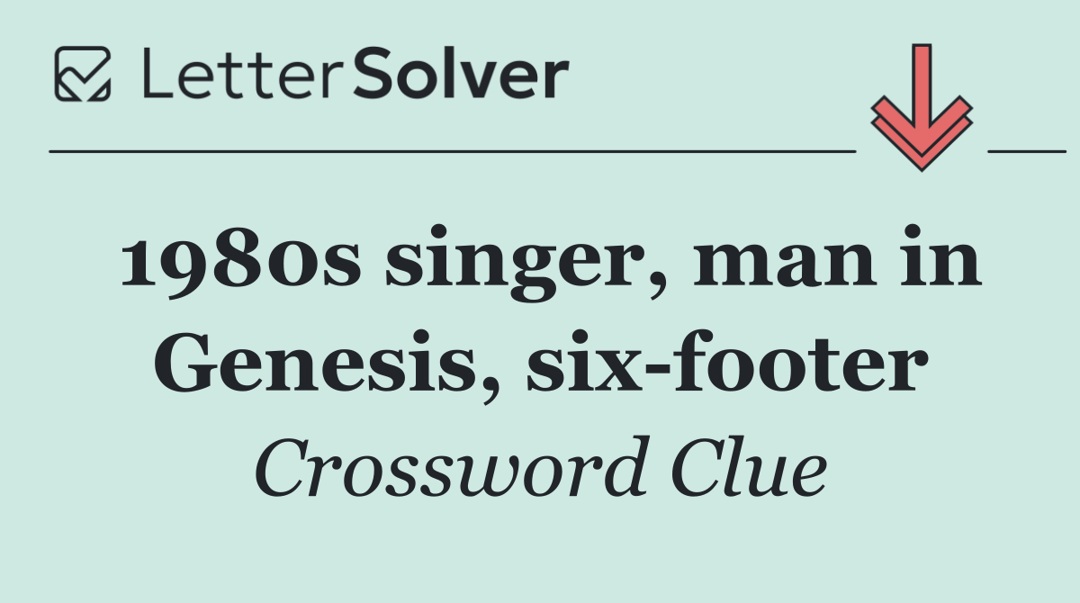 1980s singer, man in Genesis, six footer